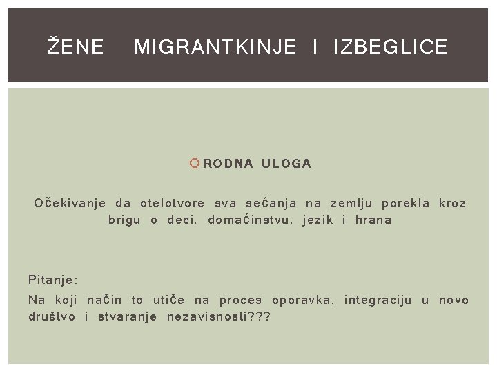 ŽENE MIGRANTKINJE I IZBEGLICE RODNA ULOGA Očekivanje da otelotvore sva sećanja na zemlju porekla