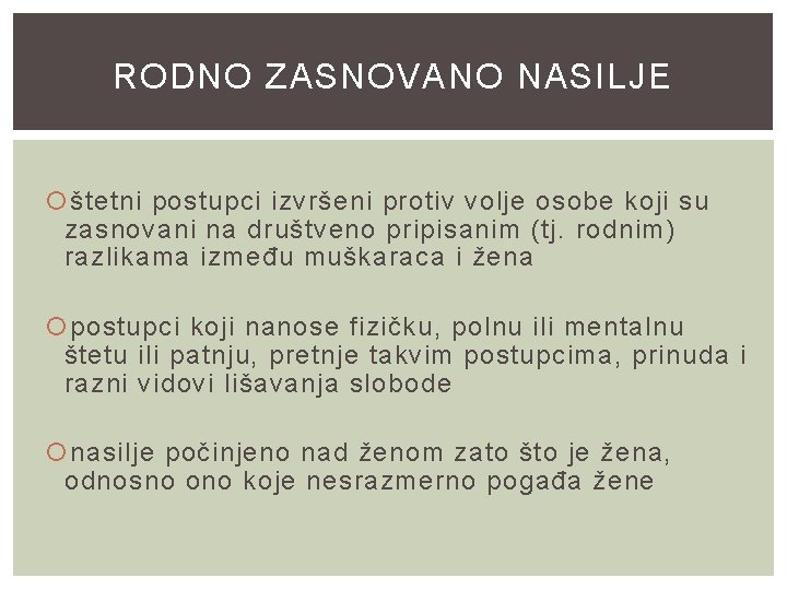 RODNO ZASNOVANO NASILJE štetni postupci izvršeni protiv volje osobe koji su zasnovani na društveno