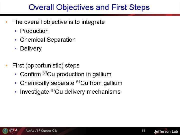 Overall Objectives and First Steps • The overall objective is to integrate • Production
