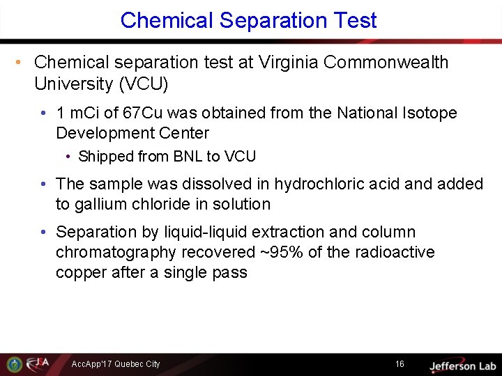 Chemical Separation Test • Chemical separation test at Virginia Commonwealth University (VCU) • 1