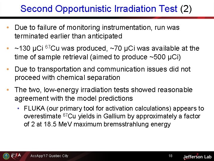 Second Opportunistic Irradiation Test (2) • Due to failure of monitoring instrumentation, run was