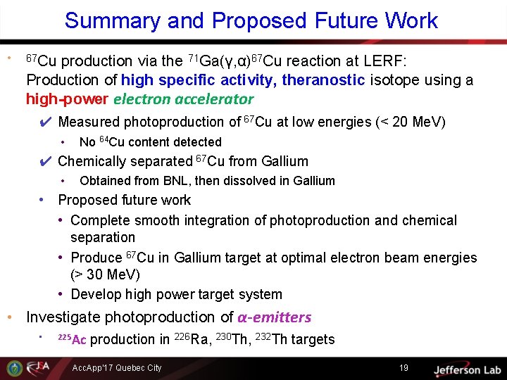 Summary and Proposed Future Work • 67 Cu production via the 71 Ga(γ, α)67