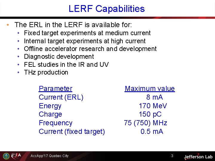 LERF Capabilities • The ERL in the LERF is available for: • • •