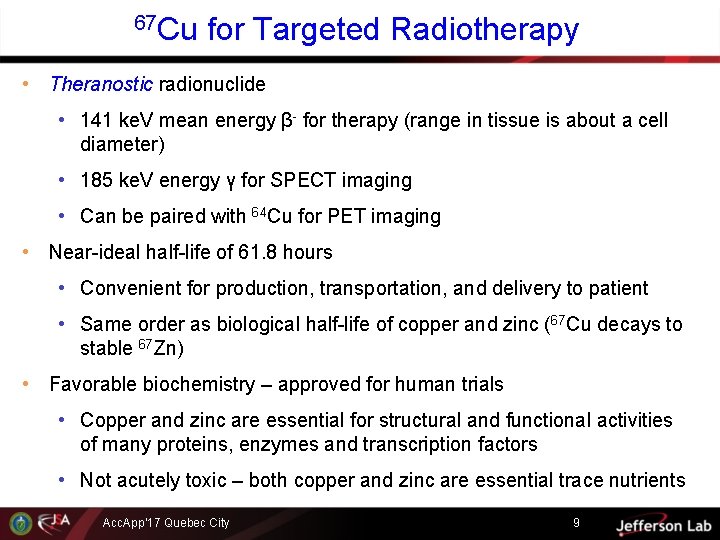 67 Cu for Targeted Radiotherapy • Theranostic radionuclide • 141 ke. V mean energy