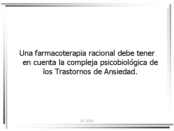 Una farmacoterapia racional debe tener en cuenta la compleja psicobiológica de los Trastornos de