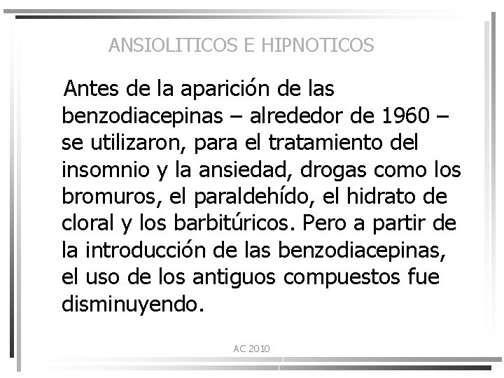 ANSIOLITICOS E HIPNOTICOS Antes de la aparición de las benzodiacepinas – alrededor de 1960