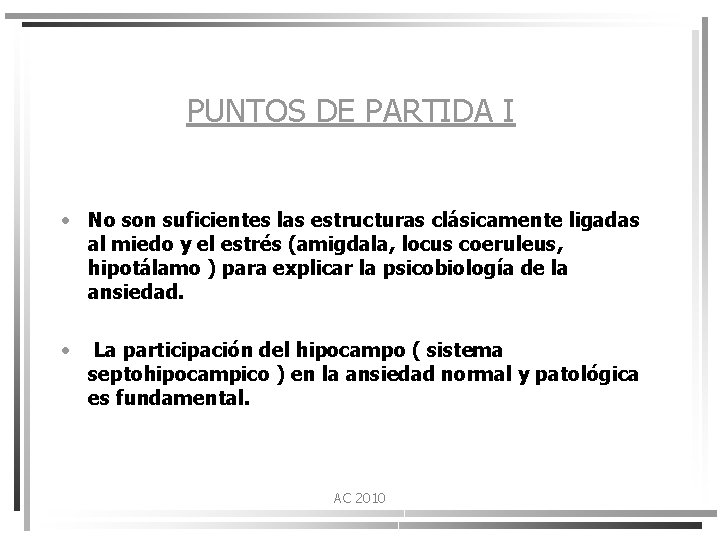 PUNTOS DE PARTIDA I • No son suficientes las estructuras clásicamente ligadas al miedo