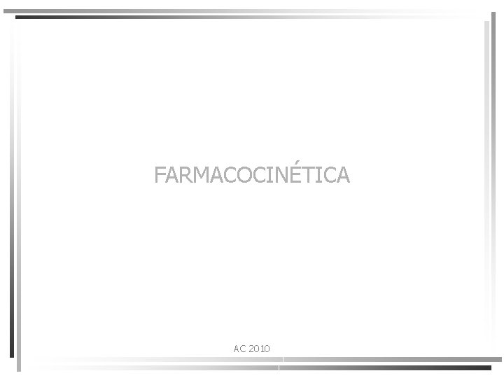 FARMACOCINÉTICA AC 2010 