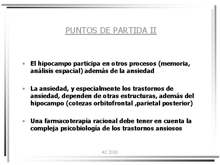 PUNTOS DE PARTIDA II • El hipocampo participa en otros procesos (memoria, análisis espacial)