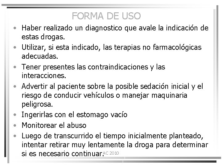 FORMA DE USO • Haber realizado un diagnostico que avale la indicación de estas