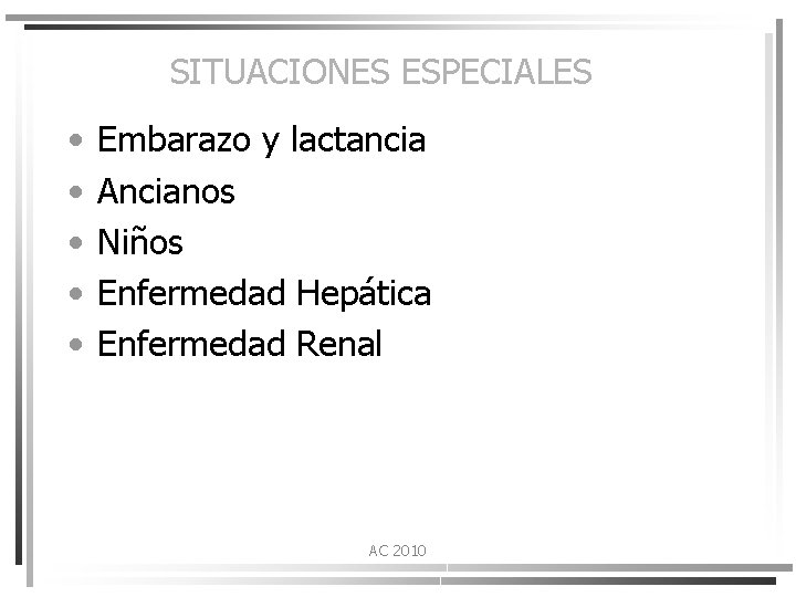 SITUACIONES ESPECIALES • • • Embarazo y lactancia Ancianos Niños Enfermedad Hepática Enfermedad Renal