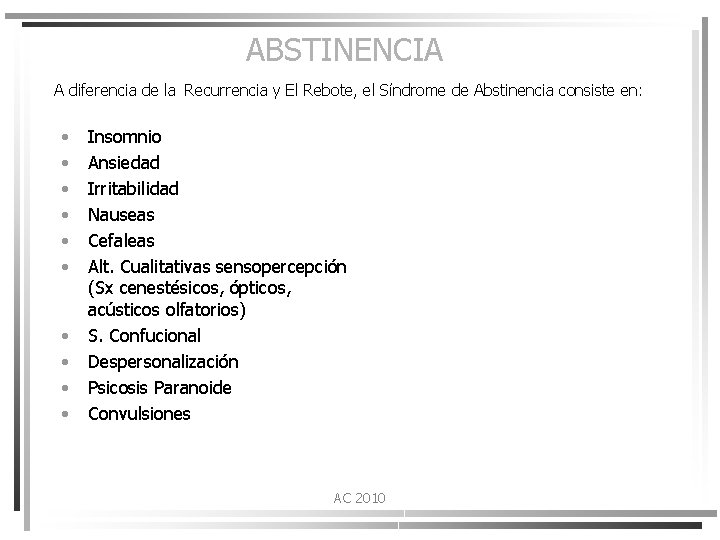 ABSTINENCIA A diferencia de la Recurrencia y El Rebote, el Síndrome de Abstinencia consiste