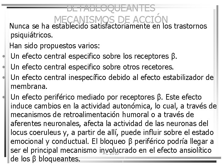 BETABLOQUEANTES MECANISMOS DE ACCIÓN • • Nunca se ha establecido satisfactoriamente en los trastornos