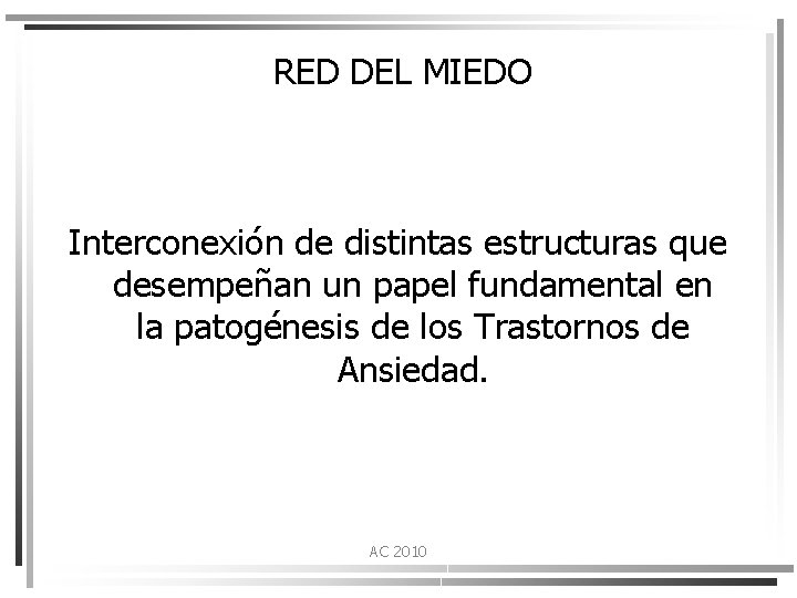 RED DEL MIEDO Interconexión de distintas estructuras que desempeñan un papel fundamental en la