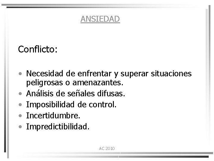 ANSIEDAD Conflicto: • Necesidad de enfrentar y superar situaciones peligrosas o amenazantes. • Análisis