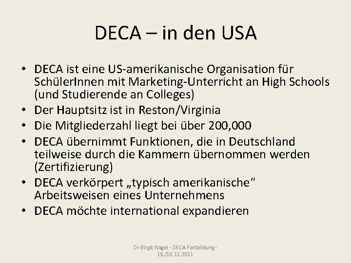 DECA – in den USA • DECA ist eine US-amerikanische Organisation für Schüler. Innen