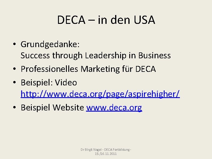 DECA – in den USA • Grundgedanke: Success through Leadership in Business • Professionelles