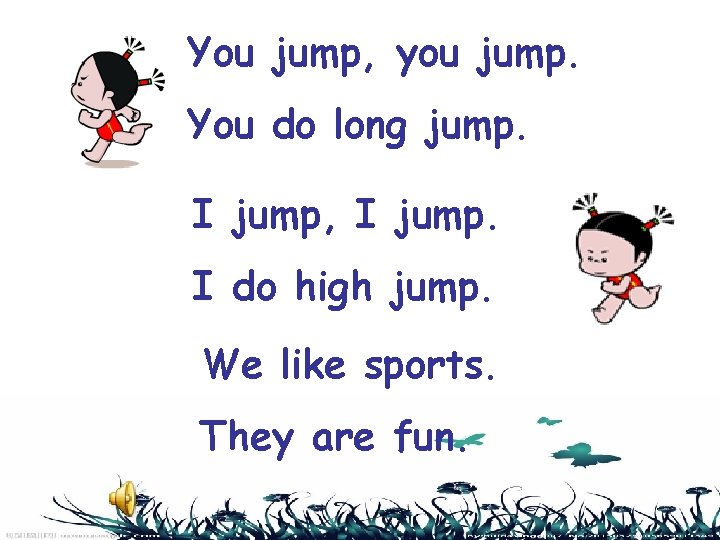 You jump, you jump. You do long jump. I jump, I jump. I do