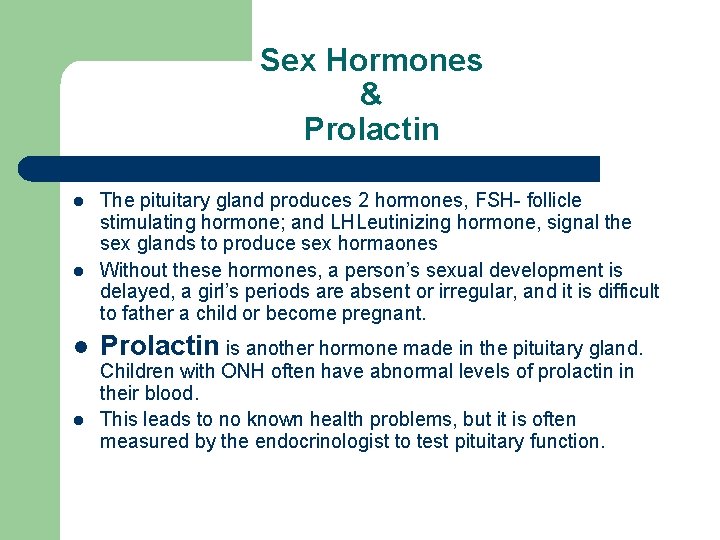 Sex Hormones & Prolactin l l The pituitary gland produces 2 hormones, FSH- follicle