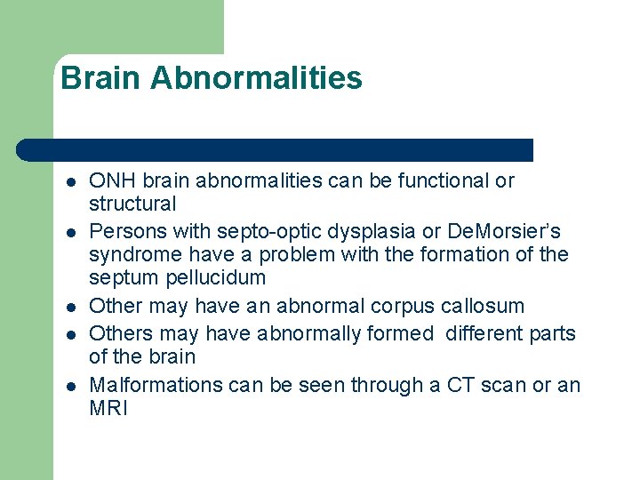 Brain Abnormalities l l l ONH brain abnormalities can be functional or structural Persons