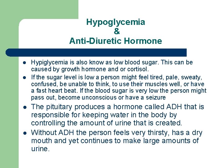 Hypoglycemia & Anti-Diuretic Hormone l l Hypiglycemia is also know as low blood sugar.