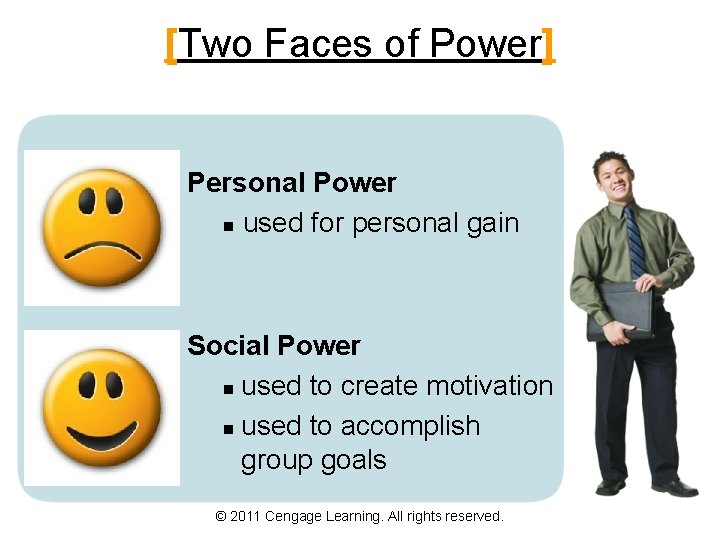 [Two Faces of Power] Personal Power n used for personal gain Social Power n