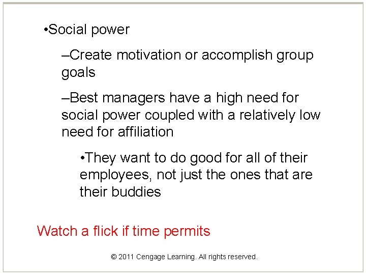  • Social power –Create motivation or accomplish group goals –Best managers have a