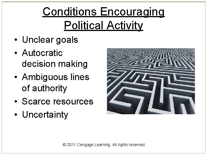 Conditions Encouraging Political Activity • Unclear goals • Autocratic decision making • Ambiguous lines
