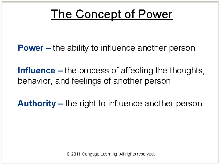 The Concept of Power – the ability to influence another person Influence – the