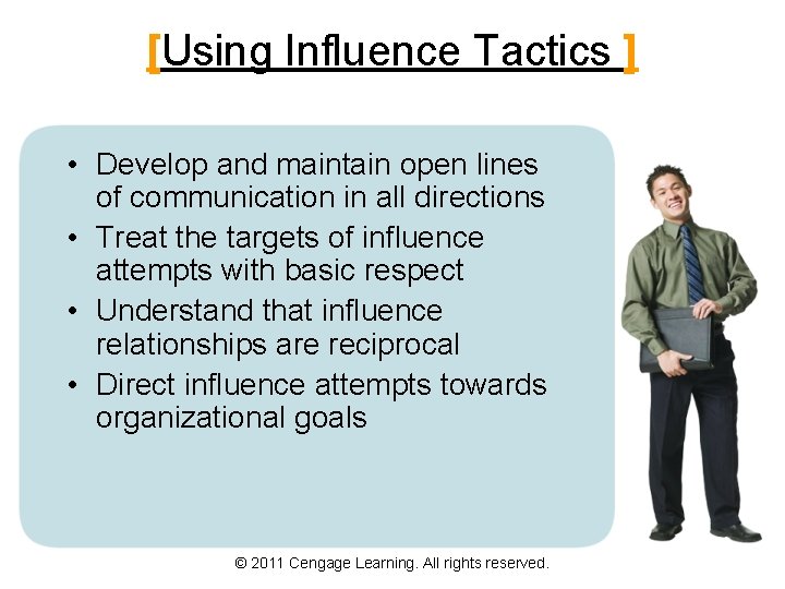 [Using Influence Tactics ] • Develop and maintain open lines of communication in all