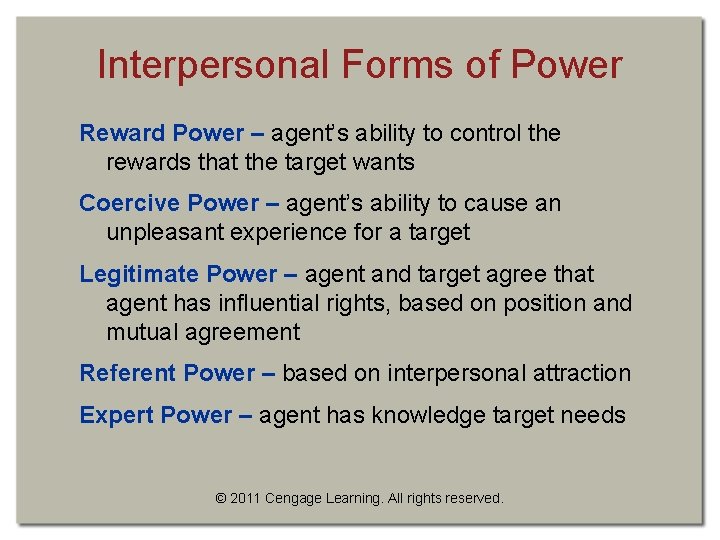 Interpersonal Forms of Power Reward Power – agent’s ability to control the rewards that