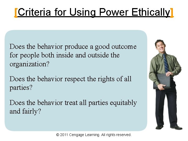 [Criteria for Using Power Ethically] Does the behavior produce a good outcome for people