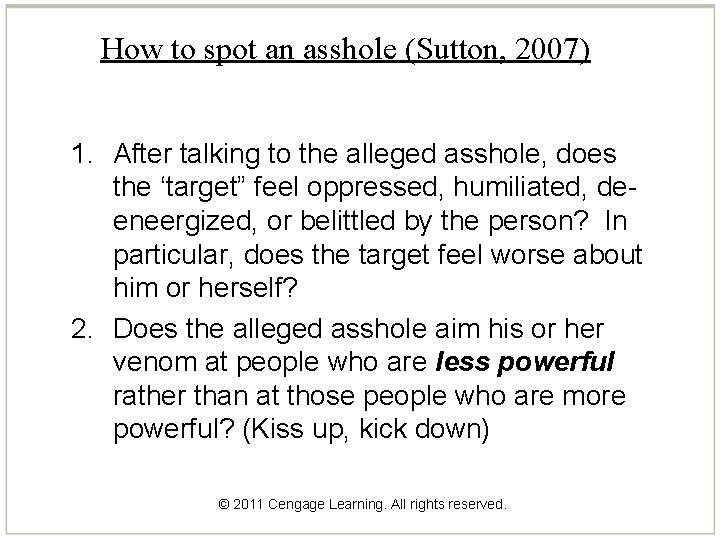 How to spot an asshole (Sutton, 2007) 1. After talking to the alleged asshole,