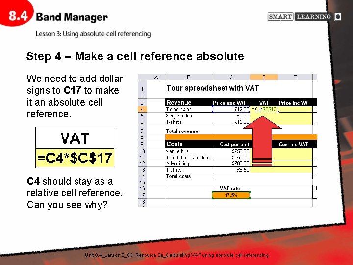 Step 4 – Make a cell reference absolute We need to add dollar signs