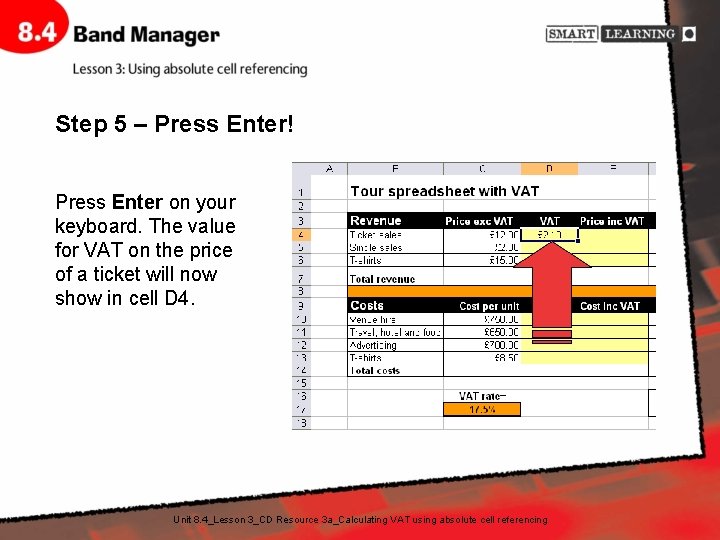 Step 5 – Press Enter! Press Enter on your keyboard. The value for VAT