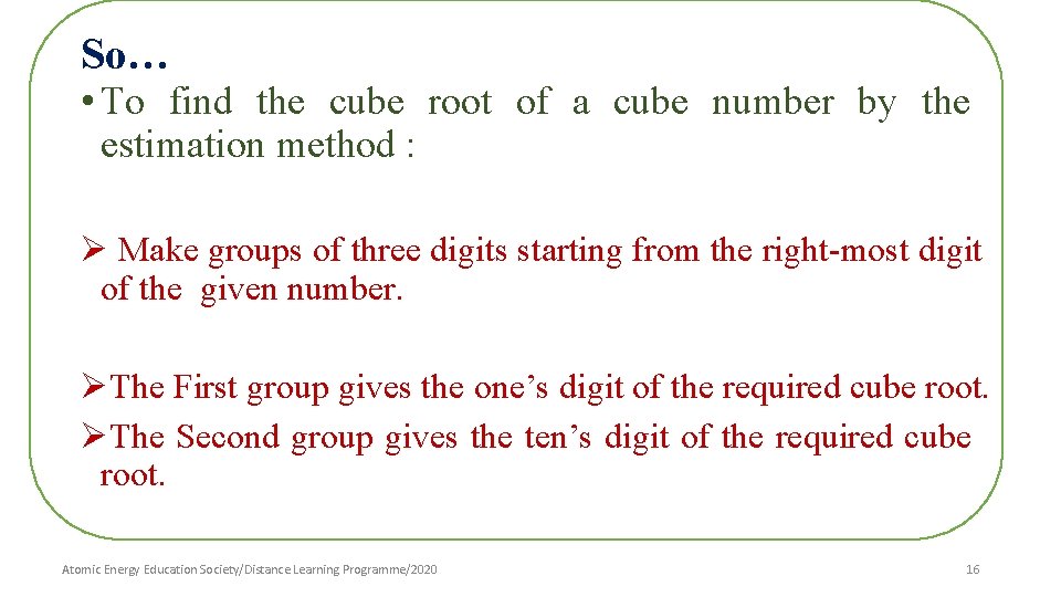 So… • To find the cube root of a cube number by the estimation