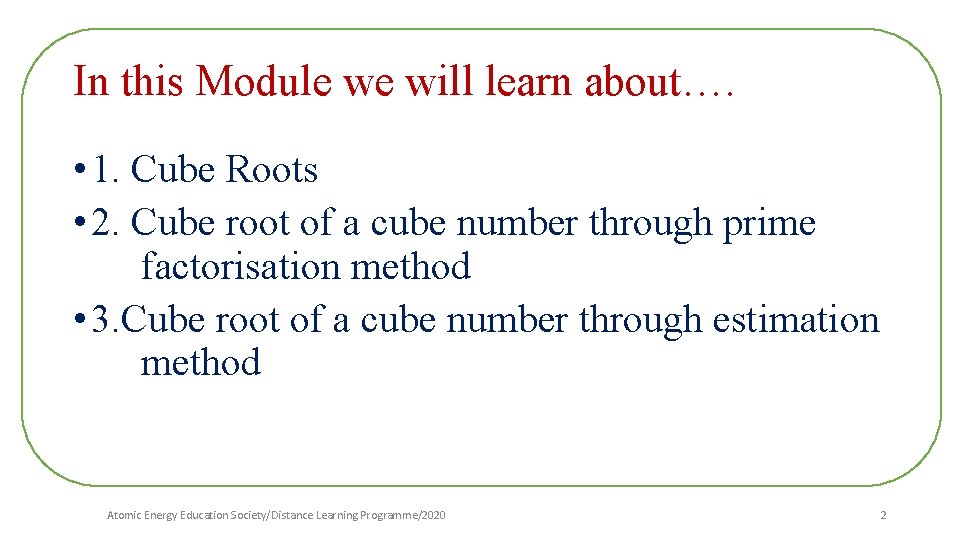 In this Module we will learn about…. • 1. Cube Roots • 2. Cube