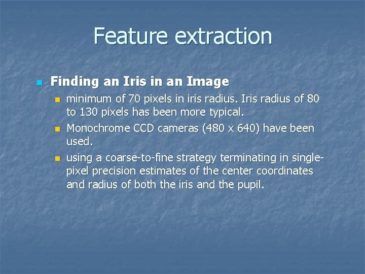 Feature extraction n Finding an Iris in an Image n n n minimum of