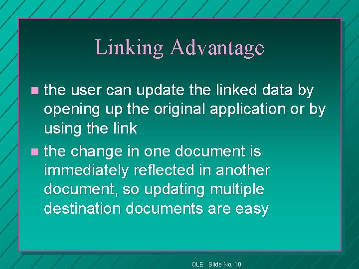 Linking Advantage the user can update the linked data by opening up the original