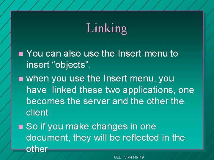 Linking You can also use the Insert menu to insert “objects”. n when you