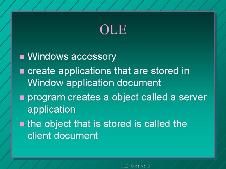 OLE Windows accessory n create applications that are stored in Window application document n