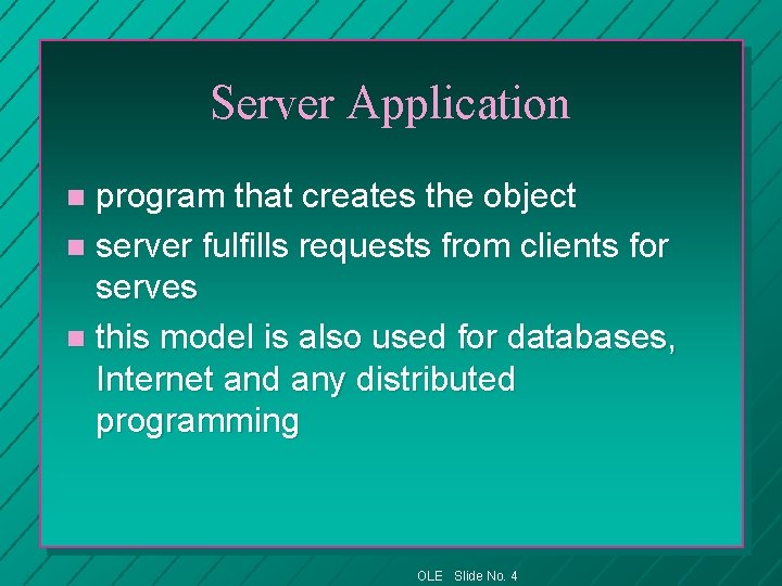 Server Application program that creates the object n server fulfills requests from clients for