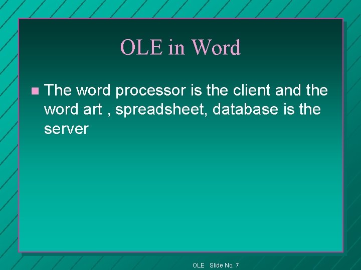 OLE in Word n The word processor is the client and the word art