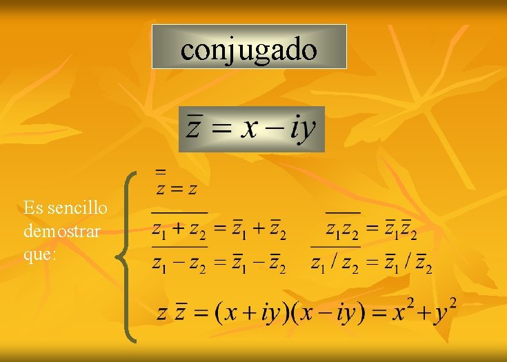 conjugado Es sencillo demostrar que: 