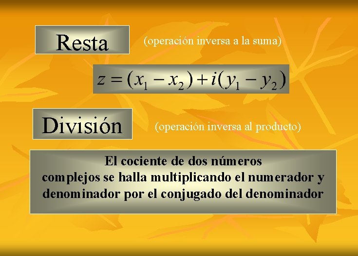 Resta División (operación inversa a la suma) (operación inversa al producto) El cociente de