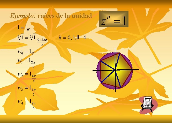 Ejemplo: raíces de la unidad 