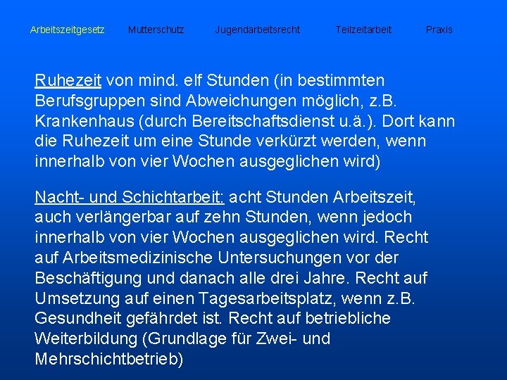 Arbeitszeitgesetz Mutterschutz Jugendarbeitsrecht Teilzeitarbeit Praxis Ruhezeit von mind. elf Stunden (in bestimmten Berufsgruppen sind