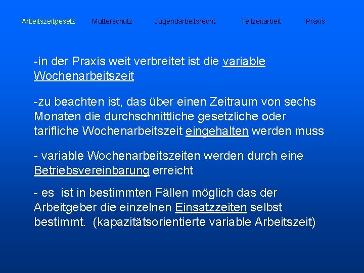Arbeitszeitgesetz Mutterschutz Jugendarbeitsrecht Teilzeitarbeit Praxis -in der Praxis weit verbreitet ist die variable Wochenarbeitszeit