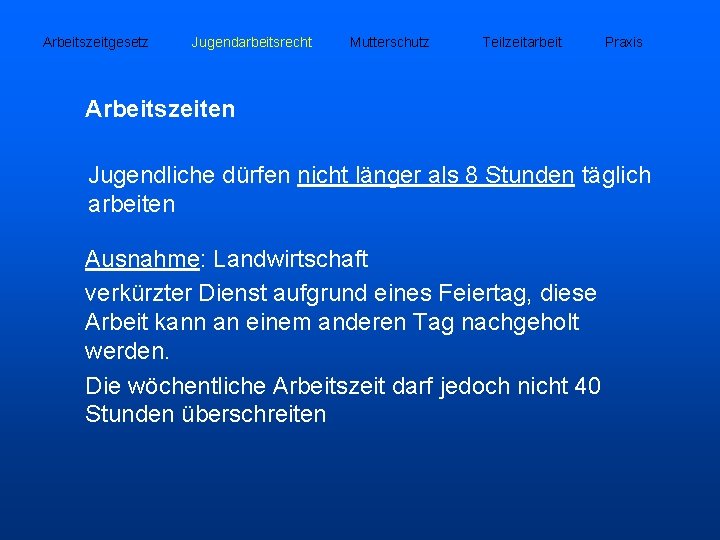 Arbeitszeitgesetz Jugendarbeitsrecht Mutterschutz Teilzeitarbeit Praxis Arbeitszeiten Jugendliche dürfen nicht länger als 8 Stunden täglich
