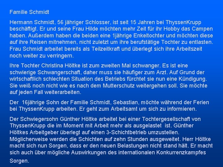 Familie Schmidt Hermann Schmidt, 56 jähriger Schlosser, ist seit 15 Jahren bei Thyssen. Krupp